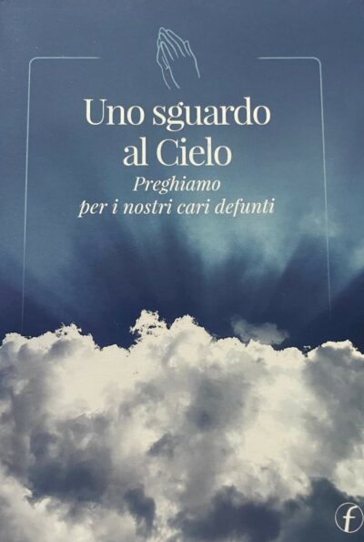 Uno sguardo al cielo - Preghiamo peri nostri cari defunti